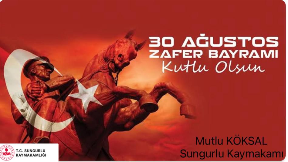 Kaymakamımız Mutlu KÖKSAL'ın  30 Ağustos Zafer Bayramı Münasebetiyle Kutlama Mesajı